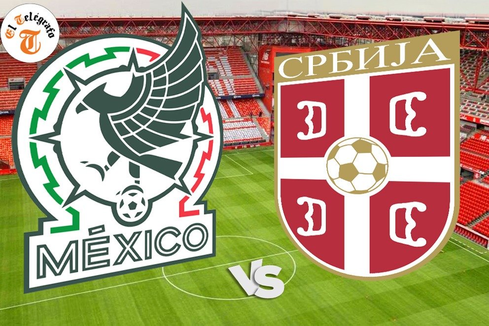 El Tri cierra preparación ante Serbia previo al Mundial 2026